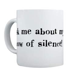 ask me about my vow of silence